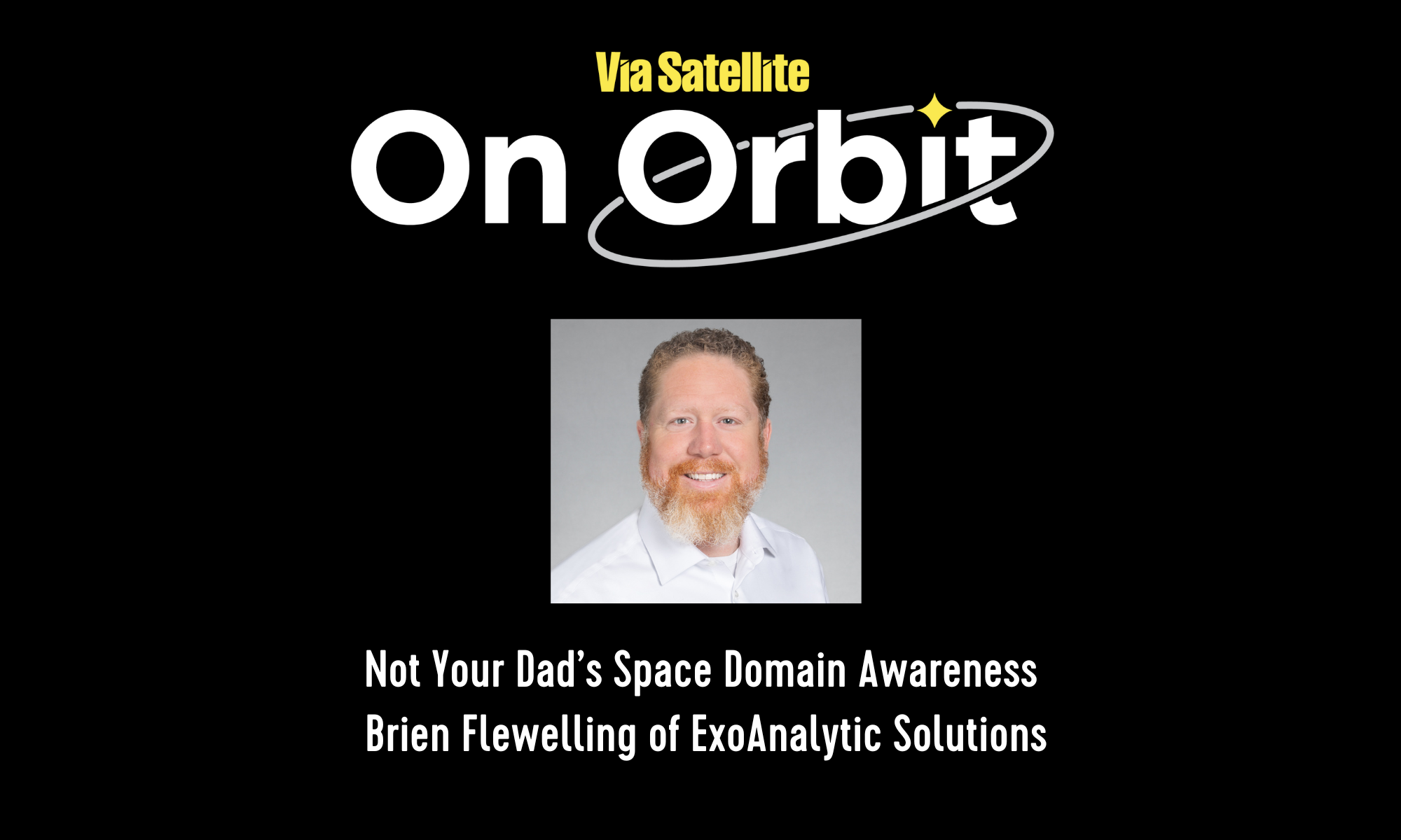 Not Your Dad’s Space Domain Awareness, With Brien Flewelling of ExoAnalytic Solutions